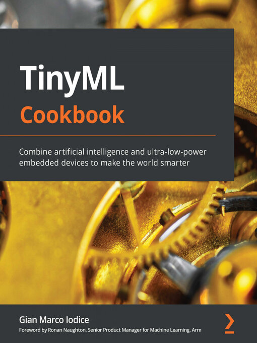 Title details for TinyML Cookbook by Gian Marco Iodice - Available